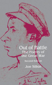 Title: Out of Battle: The Poetry of the Great War, Author: J. Silkin