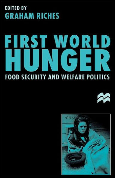 First World Hunger: Food Security and Welfare Politics