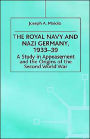 The Royal Navy and Nazi Germany, 1933-39: A Study in Appeasement and the Origins of the Second World War