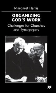 Title: Organising God's Work: Challenges for Churches and Synagogues / Edition 1, Author: M. Harris