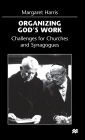 Organising God's Work: Challenges for Churches and Synagogues / Edition 1