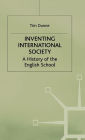 Inventing International Society: A History of the English School