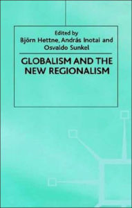 Title: Globalism and the New Regionalism: Volume 1 / Edition 1, Author: Osvaldo Sunkel