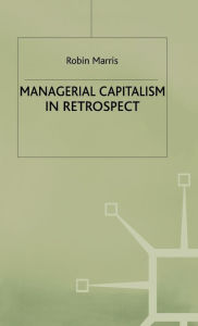 Title: Managerial Capitalism in Retrospect, Author: R. Marris