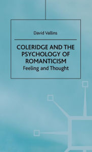 Title: Coleridge and the Psychology of Romanticism: Feeling and Thought, Author: D. Vallins
