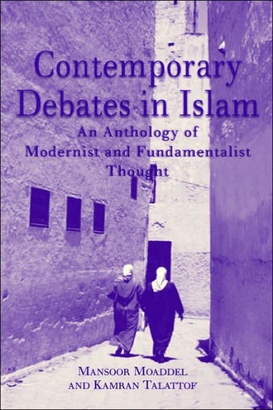 Contemporary Debates in Islam: An Anthology of Modernist and. Fundamentalist Thought