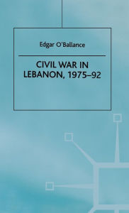 Title: Civil War in Lebanon, 1975-92, Author: E. O'Ballance