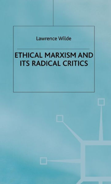 Ethical Marxism and its Radical Critics