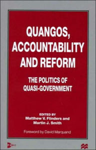 Title: Quangos, Accountability and Reform: The Politics of Quasi-Government / Edition 1, Author: Martin J. Smith