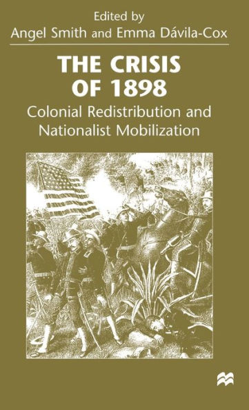 The Crisis of 1898: Colonial Redistribution and Nationalist Mobilization