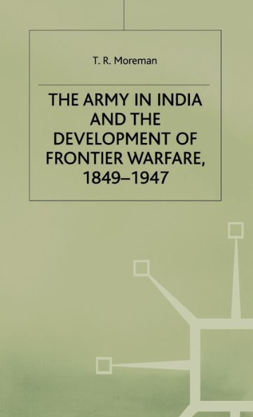 The Army in India and the Development of Frontier Warfare, 1849-1947