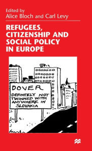 Title: Refugees, Citizenship and Social Policy in Europe, Author: A. Bloch