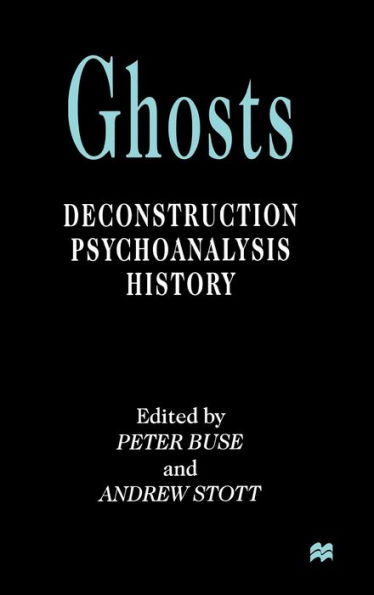 Ghosts: Deconstruction, Psychoanalysis, History / Edition 1