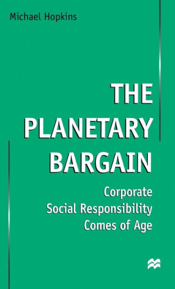 The Planetary Bargain: Corporate Social Responsibility Comes of Age