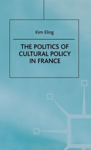 Title: The Politics of Cultural Policy in France / Edition 1, Author: Trude Jacobsen