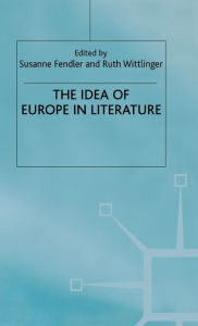 Title: The Idea of Europe in Literature, Author: Susanne Fendler