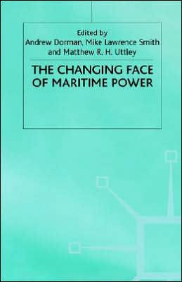 The Changing Face of Maritime Power / Edition 1