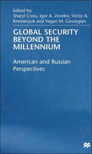 Global Security Beyond the Millennium: American and Russian Perspectives / Edition 1