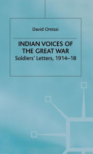 Title: Indian Voices of the Great War: Soldiers' Letters, 1914-18 / Edition 1, Author: D. Omissi
