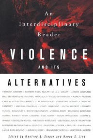 Title: Violence and its Alternatives: An Interdisciplinary Reader, Author: Manfred B. Steger