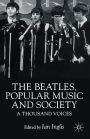 The Beatles, Popular Music and Society: A Thousand Voices / Edition 1