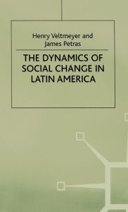 Title: The Dynamics of Social Change in Latin America, Author: Henry Veltmeyer