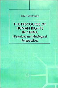 Title: The Discourse of Human Rights in China: Historical and Ideological Perspectives, Author: NA NA