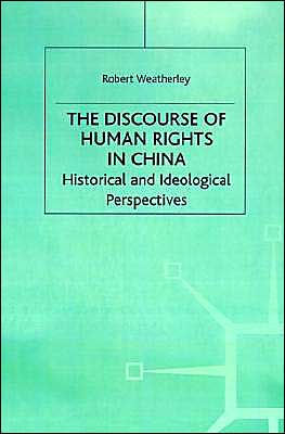 The Discourse of Human Rights in China: Historical and Ideological Perspectives