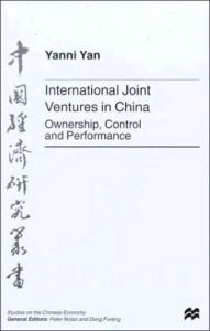 Title: International Joint Ventures in China: Ownership, Control and Performance, Author: Y. Yan