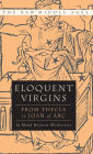 Eloquent Virgins: The Rhetoric of Virginity from Thecla to Joan of Arc