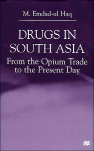 Title: Drugs in South Asia: From the Opium Trade to the Present Day, Author: NA NA
