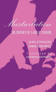 Title: Masturbation: The History of a Great Terror, Author: Jean Stengers