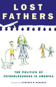 Title: Lost Fathers: The Politics of Fatherlessness in America, Author: Cynthia R. Daniels