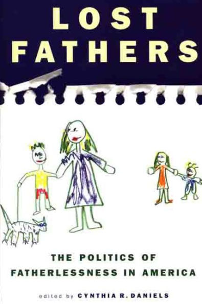 Lost Fathers: The Politics of Fatherlessness in America