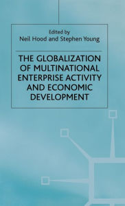 Title: The Globalization of Multinational Enterprise Activity and Economic Development, Author: N. Hood