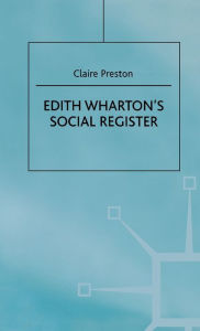 Title: Edith Wharton's Social Register: Fictions and Contexts, Author: C. Preston