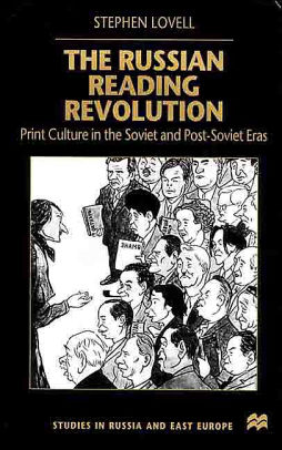 The Russian Reading Revolution: Print Culture in the Soviet and Post ...