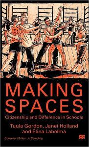 Title: Making Spaces: Citizenship and Difference in Schools / Edition 1, Author: NA NA