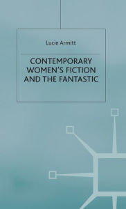 Title: Contemporary Women's Fiction and the Fantastic, Author: L. Armitt