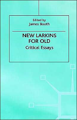 New Larkins For Old: Critical Essays