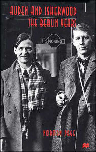 Title: Auden and Isherwood: The Berlin Years / Edition 1, Author: Norman Page
