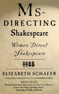 Title: Ms-Directing Shakespeare: Women Direct Shakespeare, Author: Elizabeth Schafer