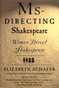 Title: Ms-Directing Shakespeare: Women Direct Shakespeare, Author: Elizabeth Schafer