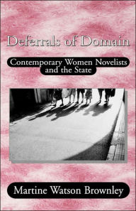 Title: Deferrals of Domain: Contemporary Women Novelists and the State, Author: NA NA
