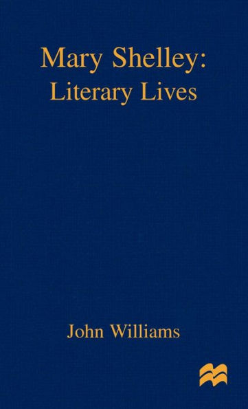 Mary Shelley: A Literary Life / Edition 1