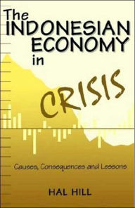 Title: The Indonesian Economy in Crisis: Causes, Consequences and Lessons, Author: NA NA