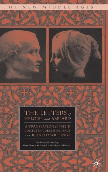 The Letters of Heloise and Abelard: A Translation of Their Collected Correspondence and Related Writings / Edition 1