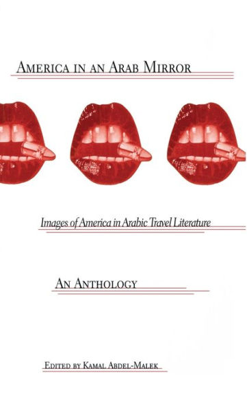 America in An Arab Mirror: Images of America in Arabic Travel Literature: An Anthology