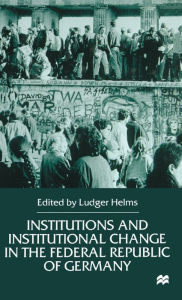 Title: Institutions and Institutional Change in the Federal Republic of Germany / Edition 1, Author: NA NA