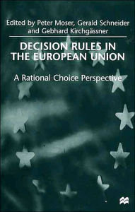 Title: Decision Rules in the European Union: A Rational Choice Perspective, Author: P. Moser